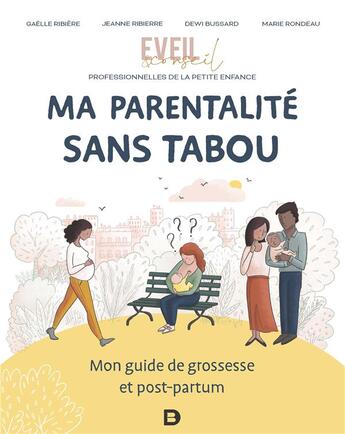 Couverture du livre « Ma parentalité sans tabou : mon guide de grossesse et post-partum » de Gaelle Ribiere et Jeanne Ribiere et Dewi Bussard et Marie Rondeau aux éditions De Boeck Superieur