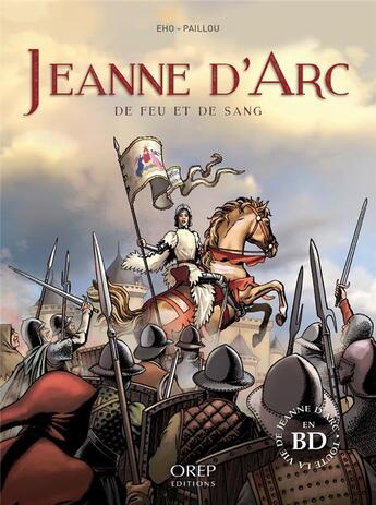 Couverture du livre « Jeanne d'Arc : de feu et de sang » de Alain Paillou et Jerome Eho aux éditions Orep