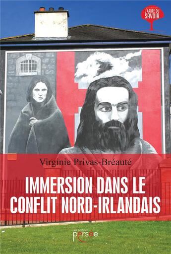 Couverture du livre « Immersion dans le conflit nord-irlandais » de Virginie Privas-Bréauté aux éditions Persee