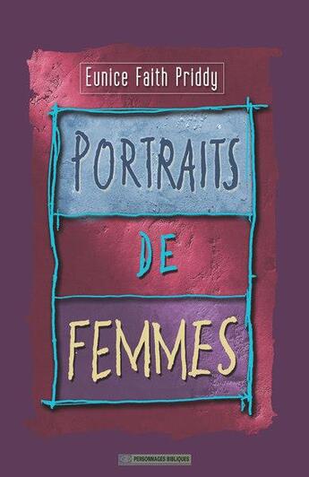 Couverture du livre « Portraits de femmes » de Eunice Faith Priddy aux éditions La Maison De La Bible