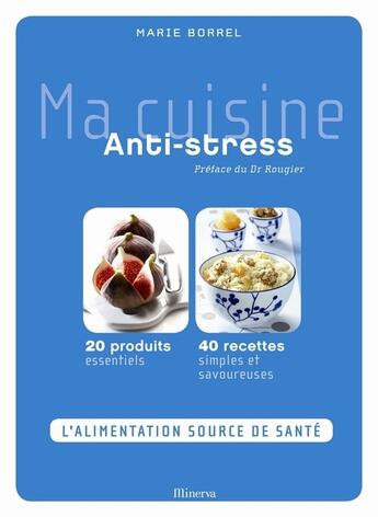 Couverture du livre « Ma cuisine anti-stress » de Borrel/Borrel/Langot aux éditions La Martiniere