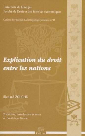 Couverture du livre « Explication du droit entre les nations ; explication du droit et du droit fécial » de Richard Zouche aux éditions Pu De Limoges