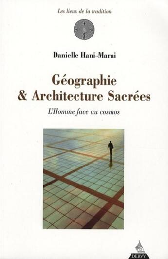 Couverture du livre « Géographie et architecture sacrée ; l'Homme face au cosmos » de Danielle Hani-Marais aux éditions Dervy