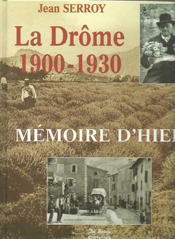 Couverture du livre « La Drôme 1900-1930 » de Jean Serroy aux éditions De Boree