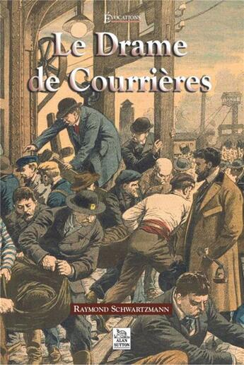 Couverture du livre « Le drame de Courrières » de Raymond Schwartzmann aux éditions Editions Sutton