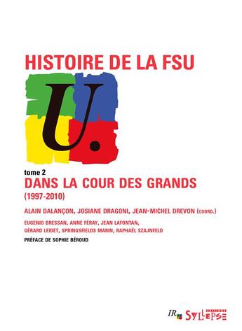 Couverture du livre « Histoire de la FSU t.2 ; dans la cour des grands (1997-2010) » de Josiane Dragoni et Alain Dalancon et Jean-Michel Drevon aux éditions Syllepse