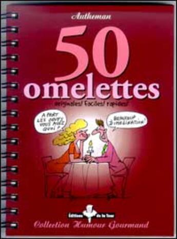 Couverture du livre « Cinquante omelettes originales ! faciles ! rapides ! » de Autheman aux éditions De La Tour