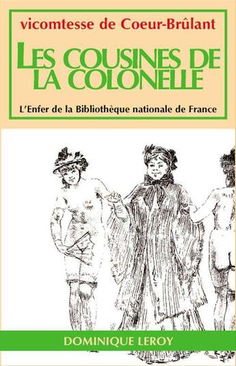 Couverture du livre « Les Cousines de la Colonelle - Nouvelle édition augmentée » de Coeur-Brulant De Vicomtesse et Mannoury De Marquise aux éditions Dominique Leroy