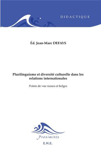 Couverture du livre « Plurilinguisme et diversite culturelle dans les relations internationales - points de vue russes et » de Jean-Marc Defays aux éditions Eme Editions