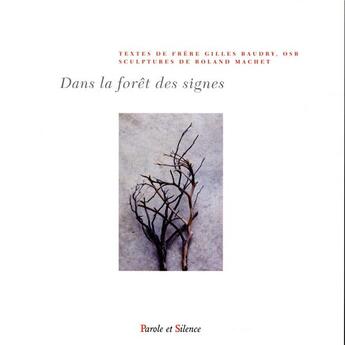 Couverture du livre « Dans la forêt des signes » de Sophie Machet et Frere Gilles aux éditions Parole Et Silence