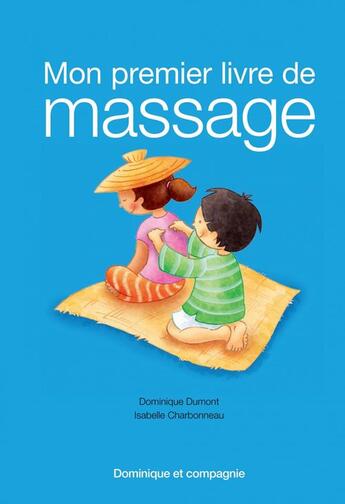 Couverture du livre « Mon premier livre de massage » de Dominique Dumont aux éditions Dominique Et Compagnie