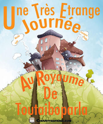 Couverture du livre « Une très étrange journée au royaume de Toutaiboparla » de Marido Viale aux éditions Chouetteditions.com