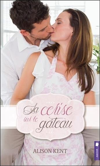 Couverture du livre « La cerise sur le gâteau » de Alison Kent aux éditions Pochette Inc