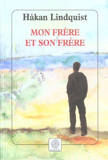 Couverture du livre « Mon frere et son frere » de Hakan Lindquist aux éditions Gaia