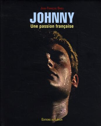 Couverture du livre « Johnny ; une passion française » de Jean-Francois Brieu aux éditions Le Layeur