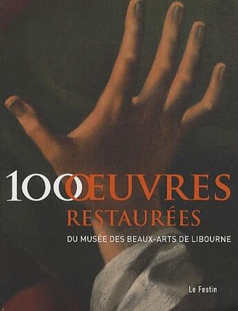 Couverture du livre « 100 oeuvres restaurées ; du musée des beaux-arts de Libourne » de Stahl M. aux éditions Le Festin