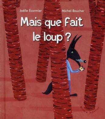 Couverture du livre « Mais que fait le loup ? » de Joelle Ecormier aux éditions Ocean