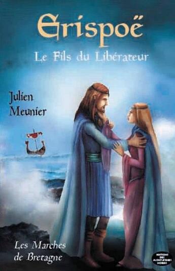 Couverture du livre « Les marches de Bretagne Tome 2 ; Erispoë, le fils du libérateur » de Julien Meunier aux éditions Montagnes Noires