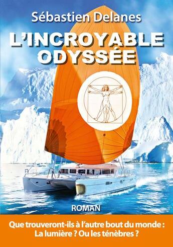 Couverture du livre « L'incroyable odyssée » de Delanes Sebastien aux éditions Antoine Giat