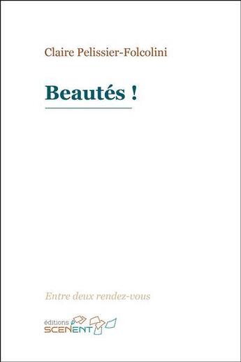 Couverture du livre « Beautés ! » de Claire Pelissier-Folcolini aux éditions Scenent