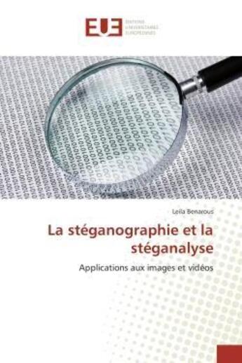 Couverture du livre « La steganographie et la steganalyse - applications aux images et videos » de Benarous Leila aux éditions Editions Universitaires Europeennes