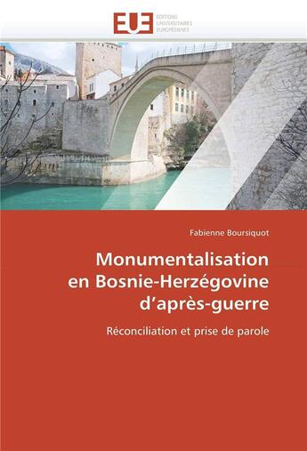 Couverture du livre « Monumentalisation en bosnie-herzegovine d apres-guerre » de Boursiquot-F aux éditions Editions Universitaires Europeennes