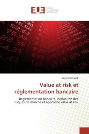 Couverture du livre « Value at risk et reglementation bancaire - reglementation bancaire, evaluation des risques de marche » de Bernardi Yanick aux éditions Editions Universitaires Europeennes