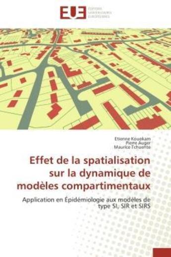 Couverture du livre « Effet de la spatialisation sur la dynamique de modeles compartimentaux - application en epidemiologi » de Kouokam/Auger aux éditions Editions Universitaires Europeennes