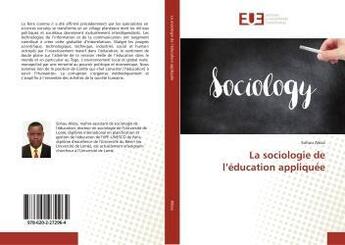 Couverture du livre « La sociologie de l'éducation appliquée » de Sohou Aleza aux éditions Editions Universitaires Europeennes