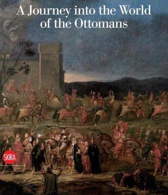 Couverture du livre « A journey into the world of the ottomans vol 1 » de Nefedova Olga aux éditions Skira