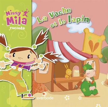 Couverture du livre « Missy Mila Raconte ; La Vache Et Le Lapin » de Carbon Pascal et Pascale Genestine aux éditions Averbode