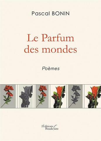 Couverture du livre « Le parfum des mondes » de Pascal Bonin aux éditions Baudelaire