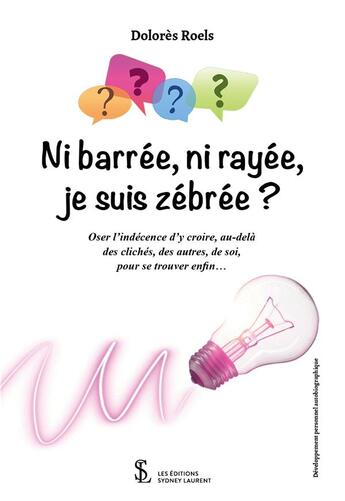 Couverture du livre « Ni barrée, ni rayée, je suis zébrée ? » de Dolores Roels aux éditions Sydney Laurent