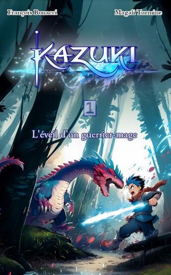 Couverture du livre « Kazuki Tome 1 : L'éveil d'un guerrier-mage » de Magali Turmine et Francois Bonacci aux éditions Echo De Plumes