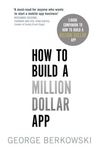Couverture du livre « How to Build a Million Dollar App » de Berkowski George aux éditions Little Brown Book Group Digital