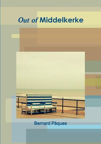 Couverture du livre « Out of Middelkerke » de Bernard Pâques aux éditions Lulu