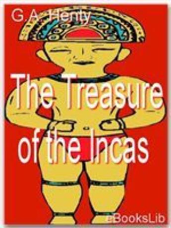 Couverture du livre « The Treasure of the Incas » de G.A. Henty aux éditions Ebookslib