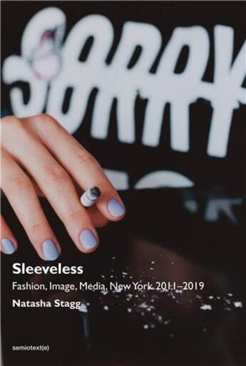 Couverture du livre « Sleeveless : fashion, image, media, new york 2011-2019 » de Stagg Natasha aux éditions Semiotexte