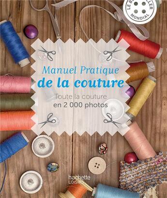 Couverture du livre « Manuel pratique de la couture ; toute la couture en 2000 photos » de Chris Jeffrey aux éditions Hachette Pratique