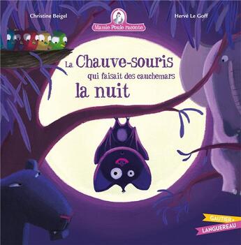 Couverture du livre « Mamie Poule raconte : La chauve-souris qui faisait des cauchemars la nuit » de Herve Le Goff et Christine Beigel aux éditions Gautier Languereau