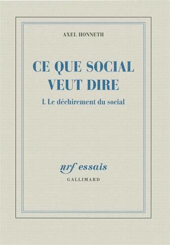 Couverture du livre « Ce que social veut dire t.1 ; le déchirement du social » de Axel Honneth aux éditions Gallimard