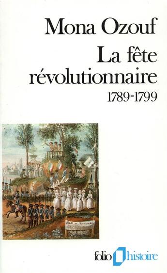 Couverture du livre « La fête révolutionnaire, 1789-1799 » de Mona Ozouf aux éditions Gallimard