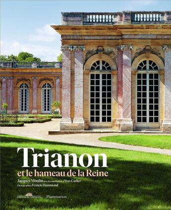 Couverture du livre « Le Trianon et le hameau de la reine » de Yves Carlier et Jacques Moulin et Francis Hammond aux éditions Flammarion
