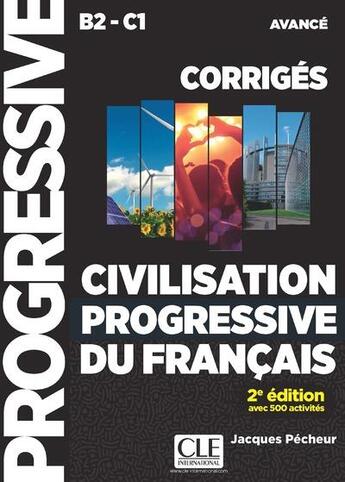 Couverture du livre « Civilisation progressive du français corrigés : niveau B2/C1 avancé (2e édition) » de Jacques Pecheur aux éditions Cle International