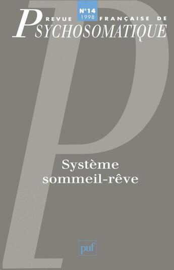 Couverture du livre « Revue françase de psychosomatique Tome 14 : système sommeil-rêve » de Revue Francaise De Psychosomatique aux éditions Puf