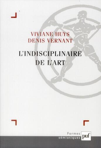 Couverture du livre « L'indisciplinaire de l'art » de Viviane Huys et Denis Vernant aux éditions Puf