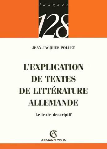 Couverture du livre « L'explication des textes de litterature allemande - le texte descriptif » de Jean-Jacques Pollet aux éditions Armand Colin