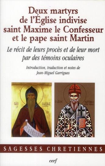 Couverture du livre « Deux martyrs de l'eglise indivise : saint maxime le confesseur et le pape saint martin » de Garrigues J-M. aux éditions Cerf