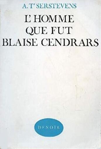 Couverture du livre « L'homme que fut Blaise Cendrars : Souvenirs » de Albert T'Serstevens aux éditions Denoel