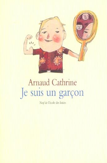 Couverture du livre « Je suis un garçon » de Cathrine Arnaud aux éditions Ecole Des Loisirs